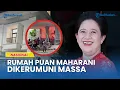 Download Lagu Rumah Ketua DPR RI, Puan Maharani Dikerumuni Massa