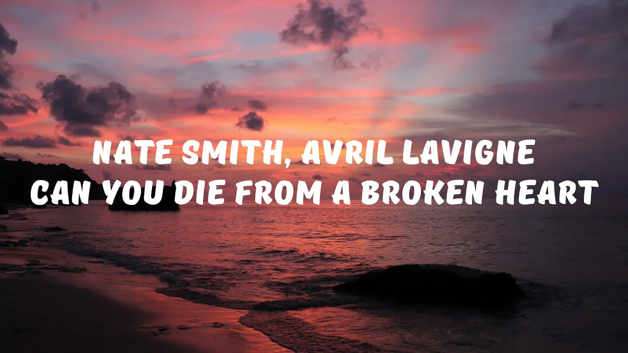 Nate Smith, Avril Lavigne - Can You Die From a Broken Heart (Lyrics / Lyrics Video) Nate Smith, Avril Lavigne - Can You Die From a Broken Heart (Lyrics / Lyrics Video)