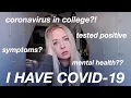 I HAVE COVID-19 CORONAVIRUS IN COLLEGE MY STORY