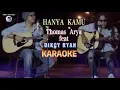 Lagu Thomas  Arya Feat Dikcy Ryan || Karaoke Hanya kamu Full Lirik SlowRock Minang
