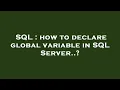 SQL how to declare global variable in SQL Server