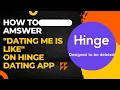 HOW TO ANSWER DATING ME IS LIKE ON HINGE DATING APP
