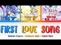 Download Lagu 【FULL】『FIRST LOVE SONG』— Hibiki × Tsubasa × Chris — Lyrics[Kan/Rom/Eng]
