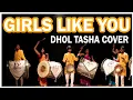 Download Lagu GIRLS LIKE YOU INDIAN DHOL - TASHA  ( ढोल ताशा ) COVER  || #RhythmFunk || 2019