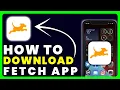 How to Download Fetch App How to Install Get Fetch App