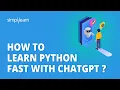 How to Learn Python Fast With ChatGPT Learning Python Using ChatGPT Learn Python Simplilearn