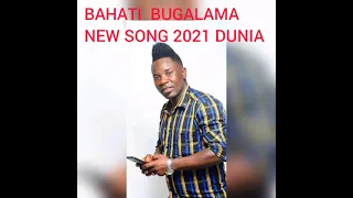 bahati bugalama nyimbo mpya song dunia ninzuri sana