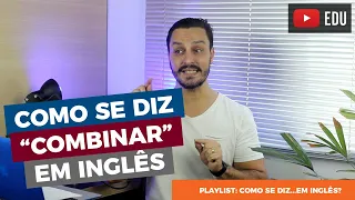 Como se diz "combinar" em inglês