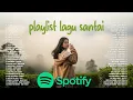 Lagu Spotify Playlist Lagu Santai Cover || Lagu Pop Hits Indo 2025 - Spotify bikin adem dan tenang