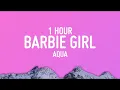Lagu [1 HOUR LOOP] Aqua - Barbie Girl (Lyrics)