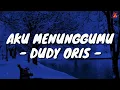 Download Lagu Aku Menunggumu - Dudy Oris (Lirik with English translation)