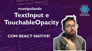 Aula ReactNative - Como manipular TextInput e TouchableOpacity