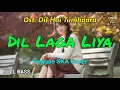 Lagu Dil Laga Liya - Ost. Dil Hai Tumhaara (Reggae Cover) || Full Bass