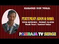 Download Lagu KARAOKE NON VOKAL - PERTEMUAN ADAM DAN HAWA - VERSI TANTOWI YAHYA - MUKSIN SANDORA