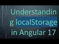 Understanding localStorage in Angular 17