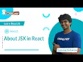 About JSX in React Learn ReactJS CodeChef Learn Series
