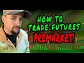 How To Trade Futures PreMarket