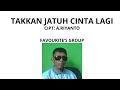 Download Lagu FAVOURITE’S GROUP TAKKAN JATUH CINTA LAGI CIPT: A.RIYANTO