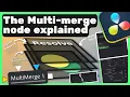 The Multi-merge Node Explained Fusion Basics