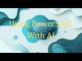 Using PowerShell With AI