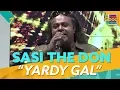Yardy Gal - Sasi The Don | Feel Good Show 2018