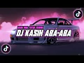 Download Lagu DJ KASIH ABA ABA  SOUND VIRAL TIKTOK TERBARU