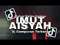 Download Lagu DJ IMUT AISYAH || DJ CAMPURAN VIRAL TIKTOK TERBARU