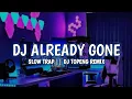 Download Lagu DJ ALREADY GONE SLOW TRAP || DJ TOPENG REMIX