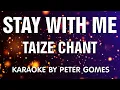 Download Lagu STAY WITH ME REMAIN HERE WITH ME KARAOKE I TAIZE CHANT I PETER GOMES