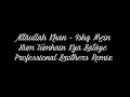 Attaullah Khan   Ishq Mein Hum Tumhain Kya Bataye Professional Brothers Remix  480 X 854