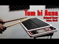 Download Lagu Tum Hi Aana | Octapad Cover | Janny Dholi
