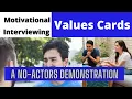 MOTIVATIONAL INTERVIEWING DEMONSTRATION The values cards exercise