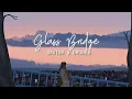 Lagu Glass Bridge - SAVINA \u0026 DRONES ( lyrics)