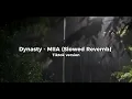 Dynasty - MIIA (Slowed \u0026 Revemb) Tiktok version