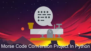 Morse Code Conversion Project In Python English To Morse And Morse Code To English Python Project