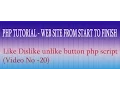 PHP TUTORIAL - WEB SITE FROM START TO FINISH-Like Dislike Unlike Button Features No