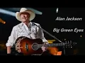 Alan Jackson - Big Green Eyes