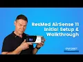 ResMed AirSense 11 - Initial Setup Walkthrough