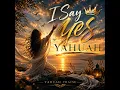 I Say Yes Yahuah