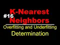 How to determine Overfitting and Underfitting K Nearest Neighbors Lec 16