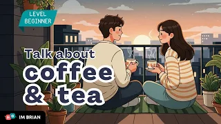 how to talk about coffee u0026 tea in english easy english conversation for beginners