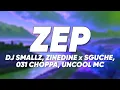Lagu DJ Smallz - ZEP (Lyrics) ft. Zinedine x Sguche \u0026 031 Choppa, Uncool MC