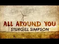 Sturgill Simpson - All Around You (Lyrics)