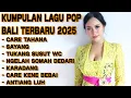 Download Lagu KUMPULAN LAGU BALI TERBARU 2025  - CARA TAHANAN | SAYANG TUKANG SUSUT WC | NGELAH SOMAH DEDARI