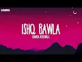 Dhanda Nyoliwala - Ishq Bawla(Lyrics) | Coke Studio India | Haryanvi Song