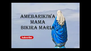Amebarikiwa Mama Bikira Maria NYIMBO ZA BIKIRA MARIA 