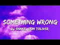 Lagu DJ Snake \u0026 Don Toliver - Something Wrong (Lyrics)