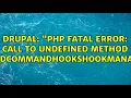 PHP Fatal error Call to undefined method
