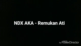 ndx aka remukan ati