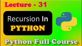 Recursion In Python recursion python full course Lecture - 31